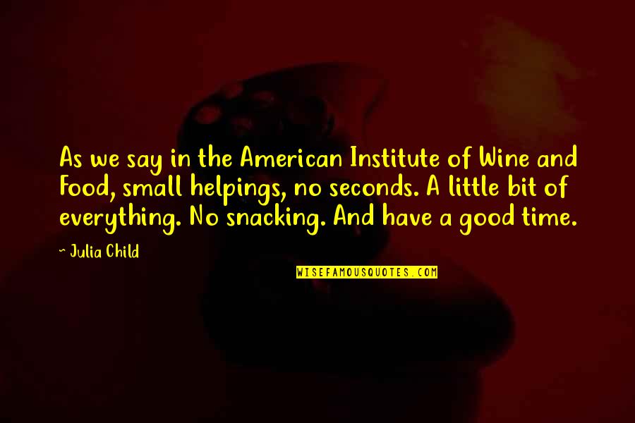 Institute Quotes By Julia Child: As we say in the American Institute of