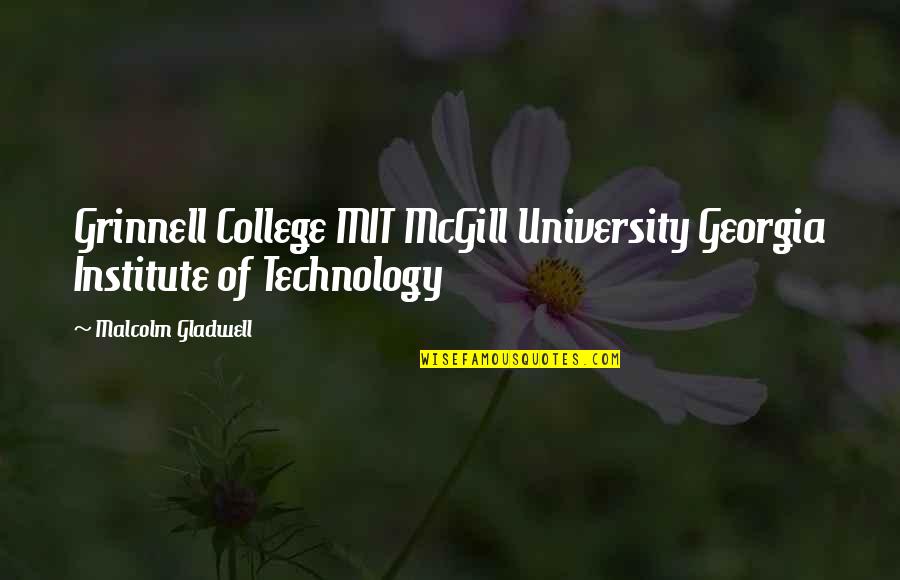 Institute Quotes By Malcolm Gladwell: Grinnell College MIT McGill University Georgia Institute of