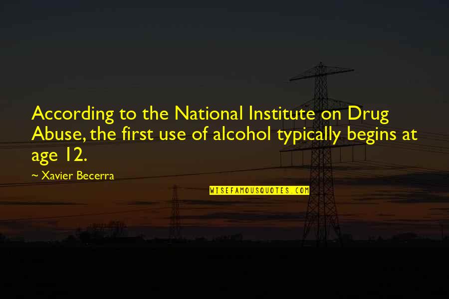Institute Quotes By Xavier Becerra: According to the National Institute on Drug Abuse,