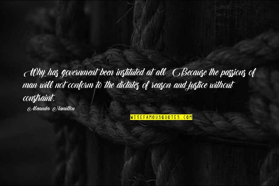 Instituted Quotes By Alexander Hamilton: Why has government been instituted at all? Because Instituted Quotes By Alexander Hamilton: Why has government been instituted at all? Because