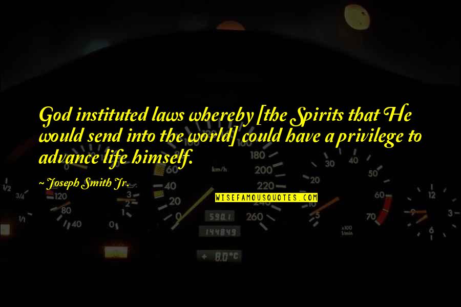 Instituted Quotes By Joseph Smith Jr.: God instituted laws whereby [the Spirits that He Instituted Quotes By Joseph Smith Jr.: God instituted laws whereby [the Spirits that He