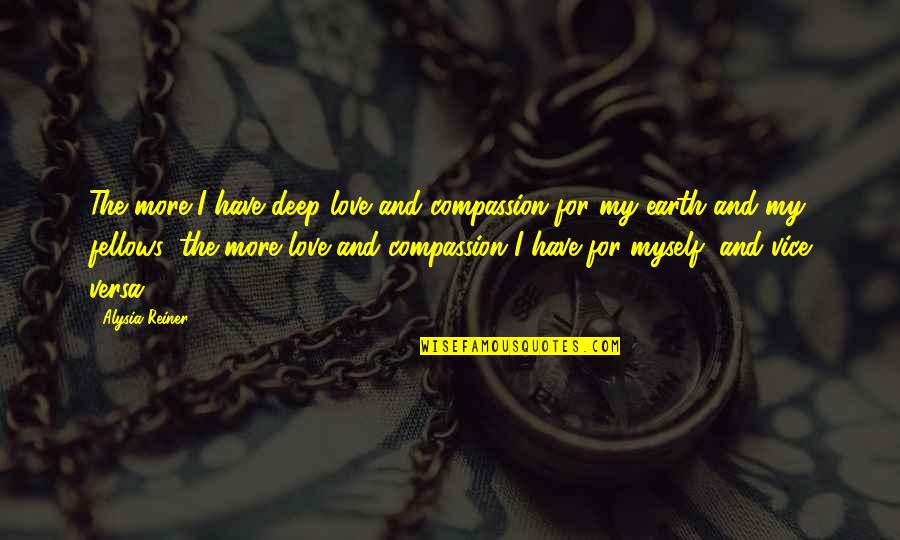 Instituting Quotes By Alysia Reiner: The more I have deep love and compassion
