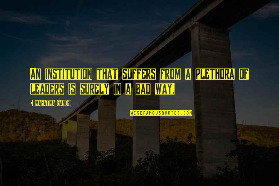 Institution Of Quotes By Mahatma Gandhi: An institution that suffers from a plethora of