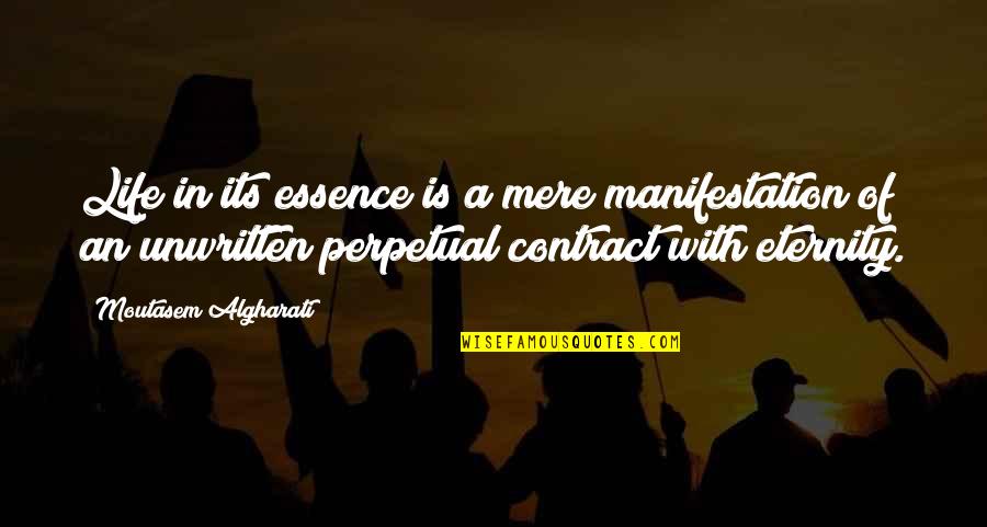 Institutional Person Quotes By Moutasem Algharati: Life in its essence is a mere manifestation Institutional Person Quotes By Moutasem Algharati: Life in its essence is a mere manifestation