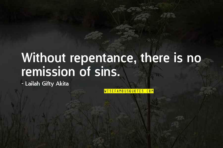 Institutional Research Quotes By Lailah Gifty Akita: Without repentance, there is no remission of sins.
