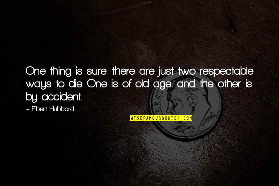 Institutional Success Quotes By Elbert Hubbard: One thing is sure, there are just two