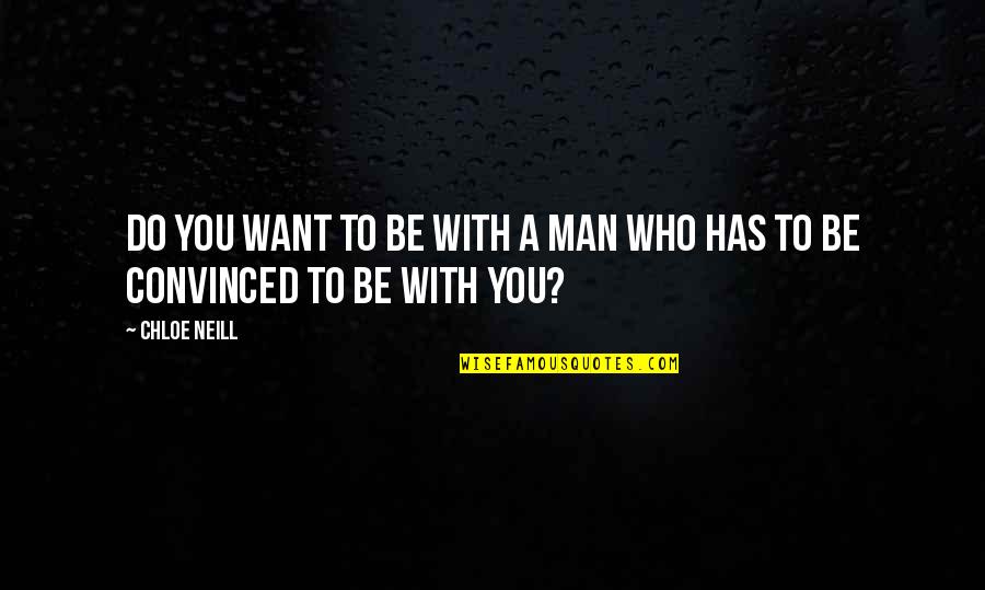 Institutionalist Quotes By Chloe Neill: Do you want to be with a man
