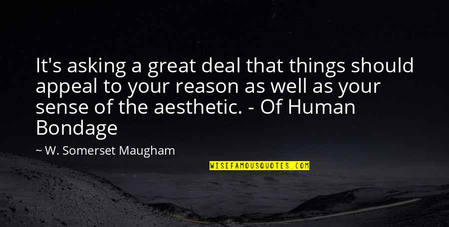 Institutionalizing Autistic Children Quotes By W. Somerset Maugham: It's asking a great deal that things should