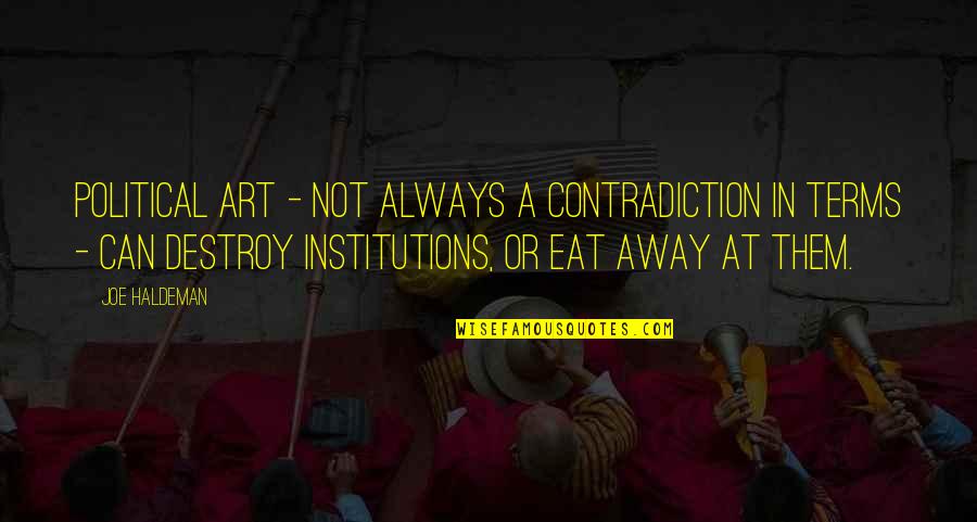Institutions In Quotes By Joe Haldeman: Political art - not always a contradiction in Institutions In Quotes By Joe Haldeman: Political art - not always a contradiction in