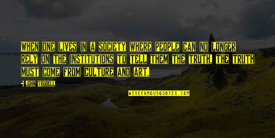 Institutions In Quotes By John Trudell: When one lives in a society where people Institutions In Quotes By John Trudell: When one lives in a society where people