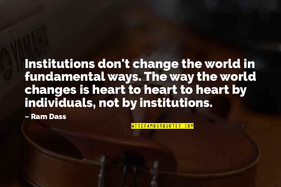 Institutions In Quotes By Ram Dass: Institutions don't change the world in fundamental ways. Institutions In Quotes By Ram Dass: Institutions don't change the world in fundamental ways.
