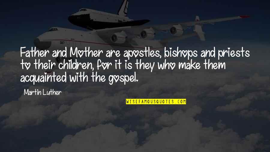 Instruccion Significado Quotes By Martin Luther: Father and Mother are apostles, bishops and priests Instruccion Significado Quotes By Martin Luther: Father and Mother are apostles, bishops and priests