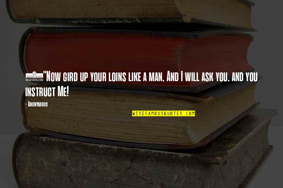 Instruct Quotes By Anonymous: 3"Now gird up your loins like a man,