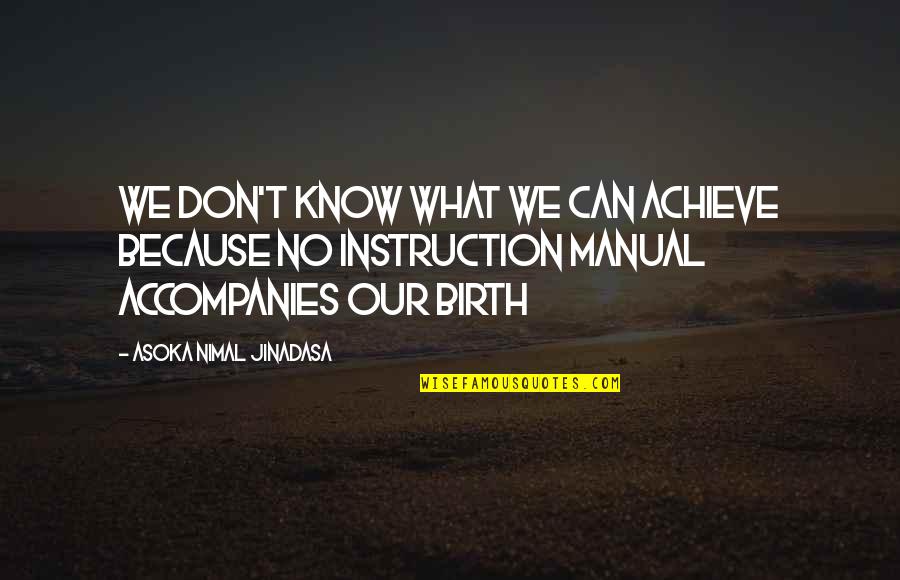 Instruction Manual Quotes By Asoka Nimal Jinadasa: We don't know what we can achieve because