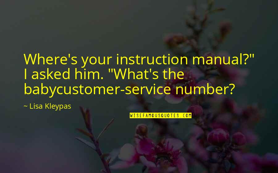 Instruction Manual Quotes By Lisa Kleypas: Where's your instruction manual?" I asked him. "What's