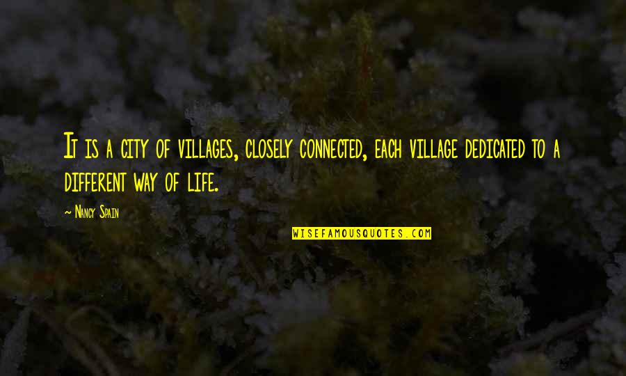 Instructional Leaders Quotes By Nancy Spain: It is a city of villages, closely connected,