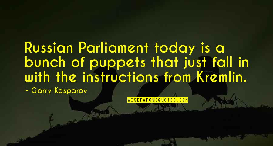 Instructions Not Quotes By Garry Kasparov: Russian Parliament today is a bunch of puppets