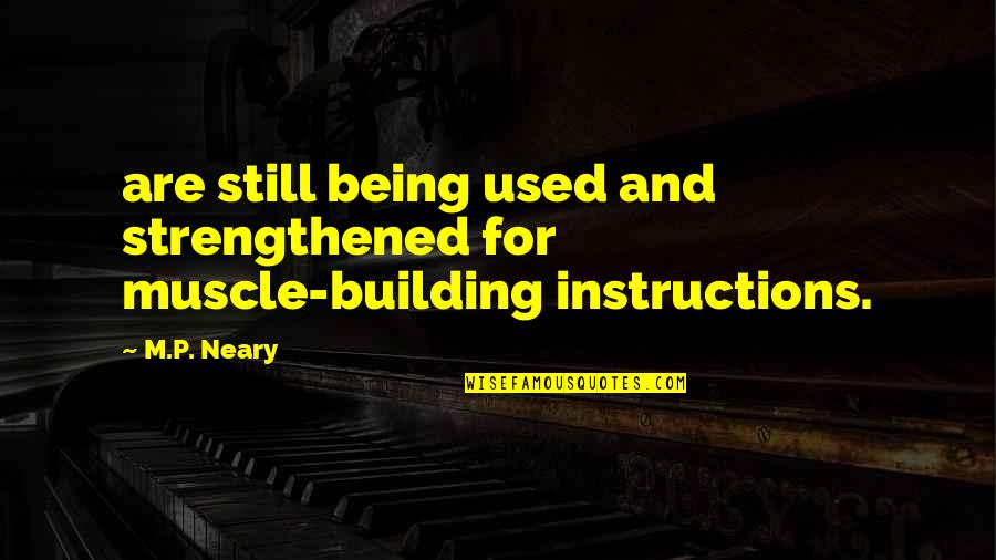 Instructions Not Quotes By M.P. Neary: are still being used and strengthened for muscle-building