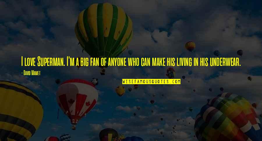 Instruitivo Quotes By David Mamet: I love Superman. I'm a big fan of