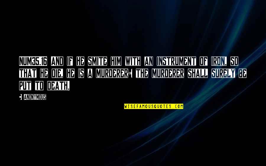 Instrument That Quotes By Anonymous: NUM35.16 And if he smite him with an Instrument That Quotes By Anonymous: NUM35.16 And if he smite him with an