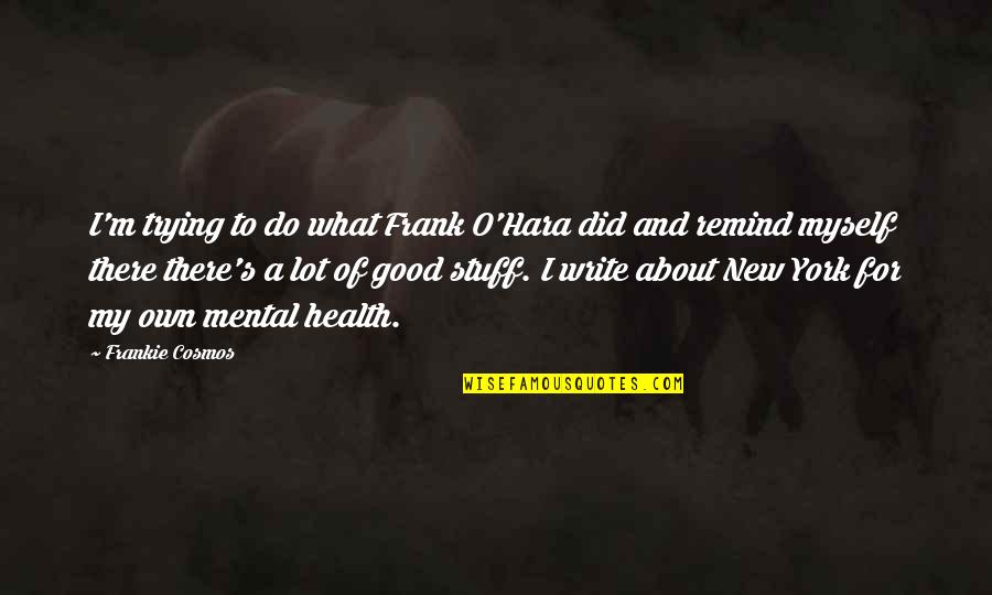 Instrumental Living Quotes By Frankie Cosmos: I'm trying to do what Frank O'Hara did