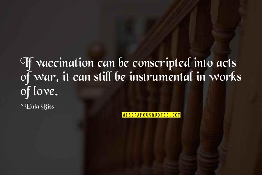 Instrumental Love Quotes By Eula Biss: If vaccination can be conscripted into acts of