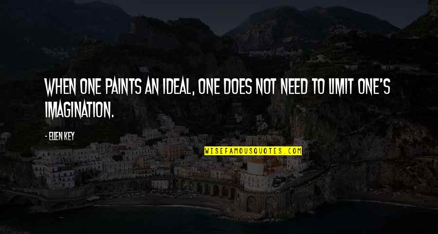 Instrumentales Cristianos Quotes By Ellen Key: When one paints an ideal, one does not