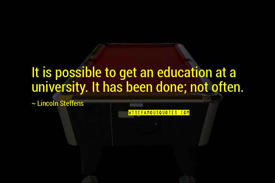 Instrumentales Cristianos Quotes By Lincoln Steffens: It is possible to get an education at