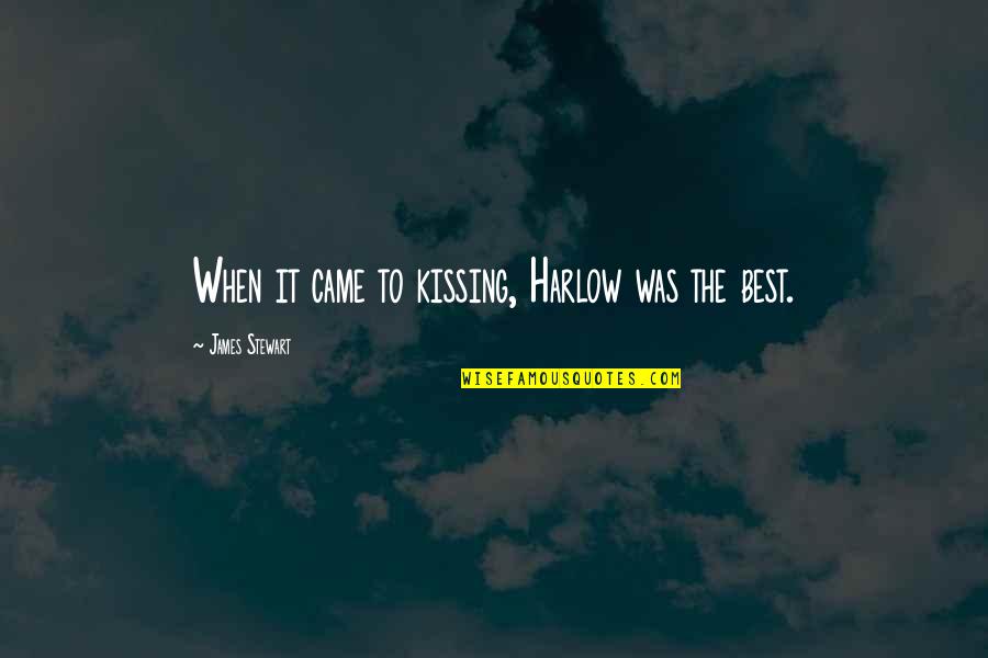 Instrumentales De Oro Quotes By James Stewart: When it came to kissing, Harlow was the Instrumentales De Oro Quotes By James Stewart: When it came to kissing, Harlow was the