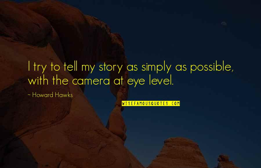 Instrumentalists Musicians Quotes By Howard Hawks: I try to tell my story as simply