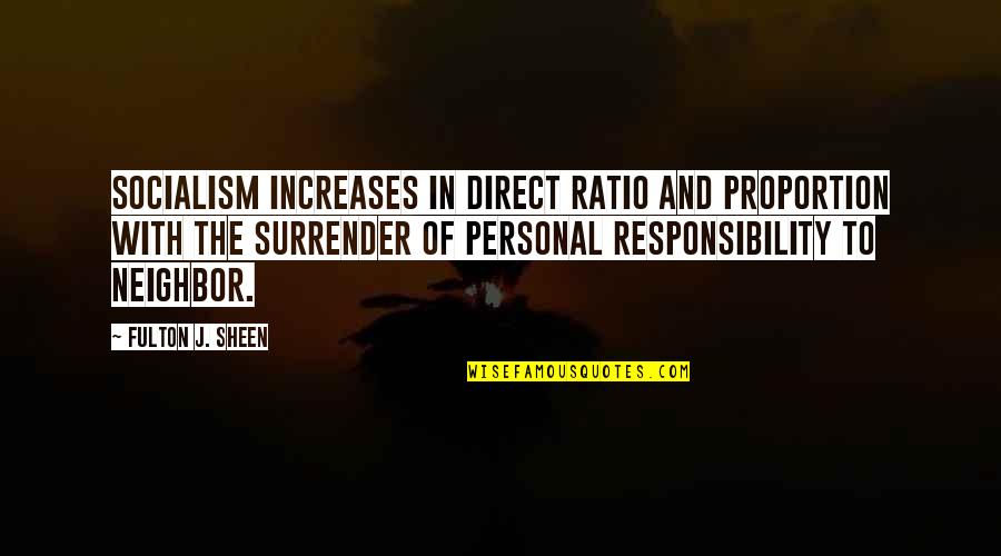 Instrumentalized Quotes By Fulton J. Sheen: Socialism increases in direct ratio and proportion with