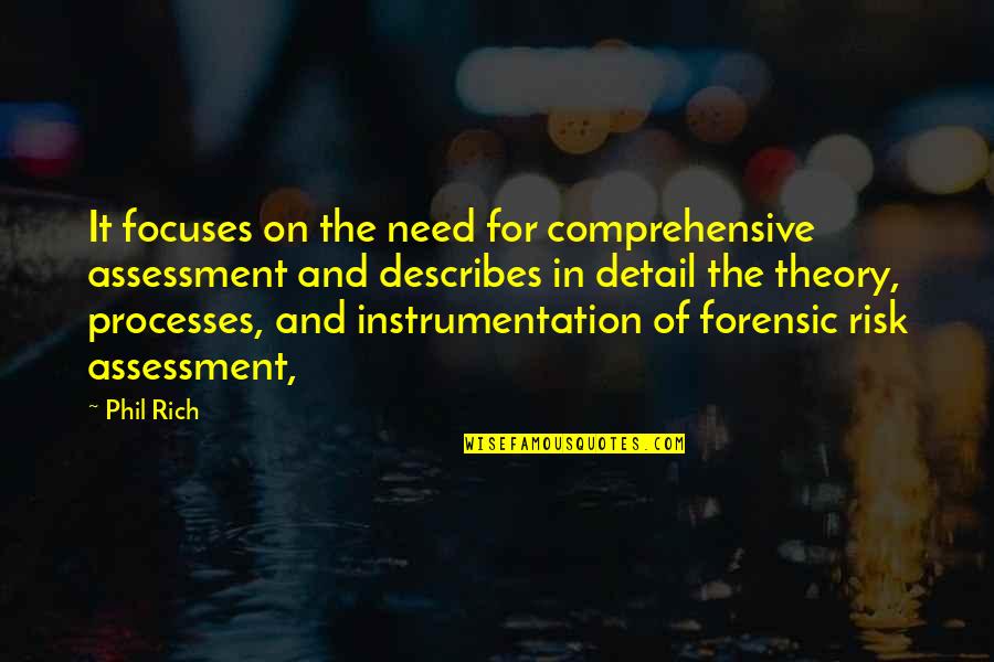 Instrumentation Quotes By Phil Rich: It focuses on the need for comprehensive assessment