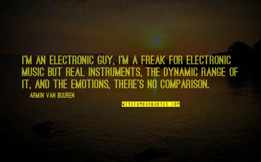 Instruments Quotes By Armin Van Buuren: I'm an electronic guy, I'm a freak for