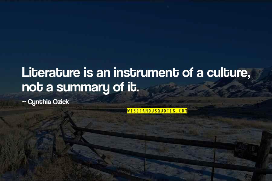 Instruments Quotes By Cynthia Ozick: Literature is an instrument of a culture, not