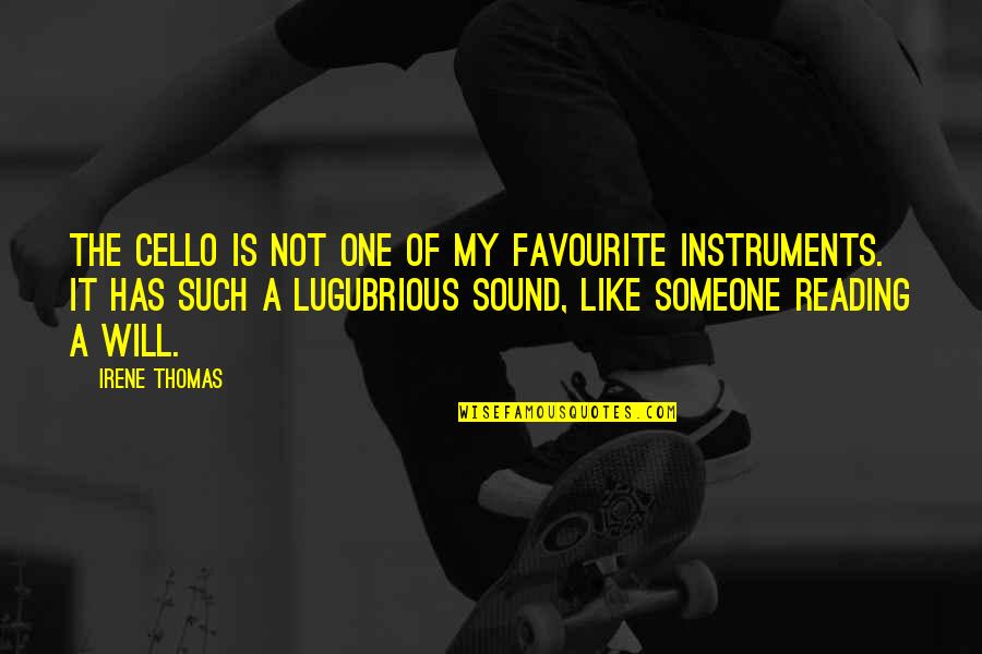 Instruments Quotes By Irene Thomas: The cello is not one of my favourite