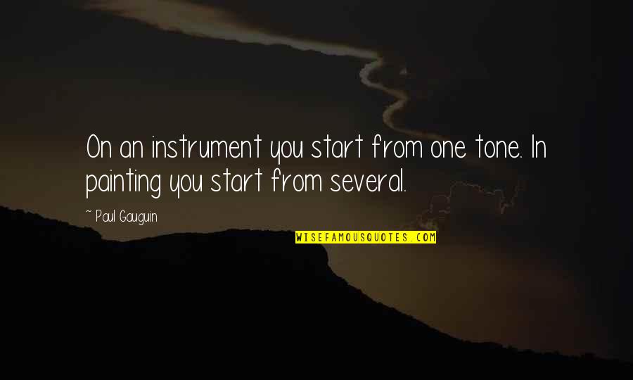 Instruments Quotes By Paul Gauguin: On an instrument you start from one tone.