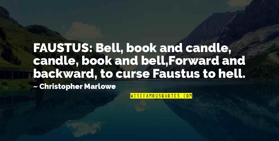 Instrumentul Quotes By Christopher Marlowe: FAUSTUS: Bell, book and candle, candle, book and