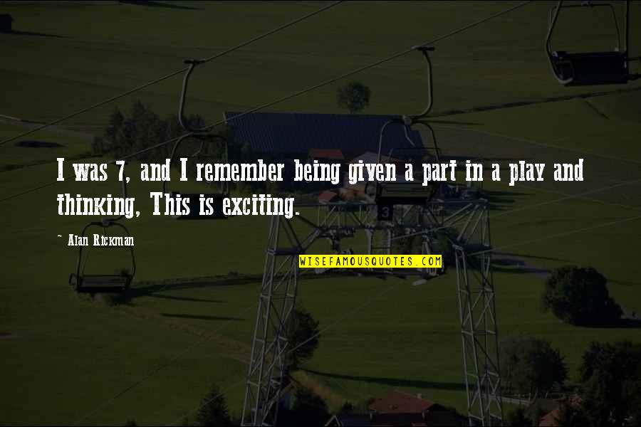 Instruye Al Quotes By Alan Rickman: I was 7, and I remember being given