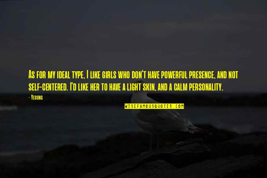 Instruye Al Quotes By Yesung: As for my ideal type, I like girls