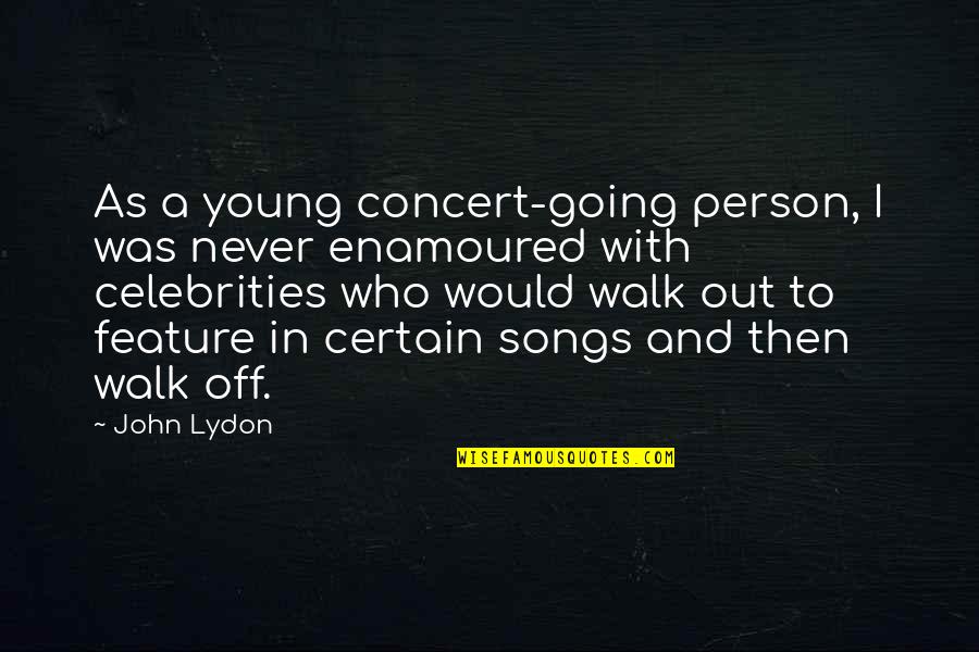 Instytut Pamieci Quotes By John Lydon: As a young concert-going person, I was never