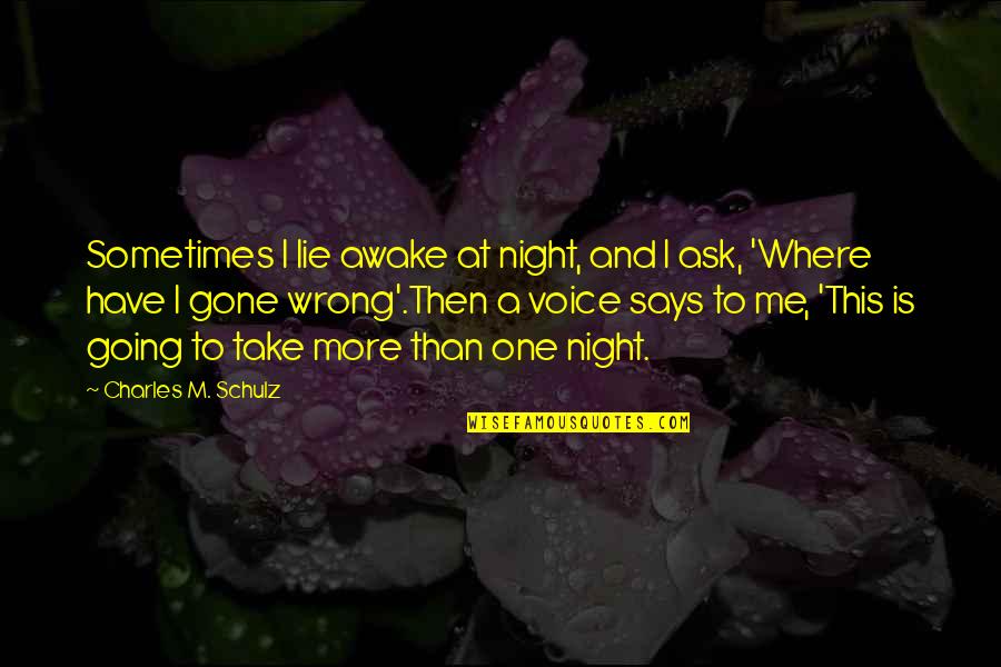 Insubmissive Quotes By Charles M. Schulz: Sometimes I lie awake at night, and I