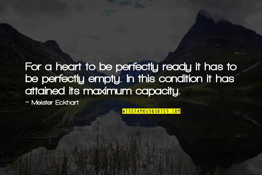 Insufficent Quotes By Meister Eckhart: For a heart to be perfectly ready it