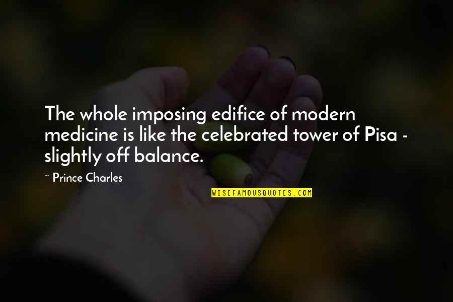 Insufficiency Quotes By Prince Charles: The whole imposing edifice of modern medicine is