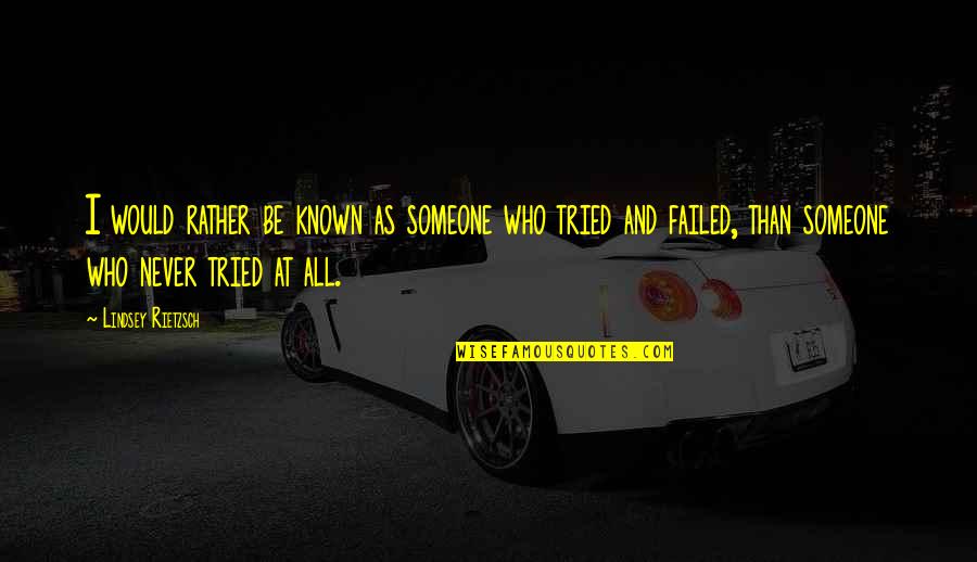 Insuficiente Angeles Quotes By Lindsey Rietzsch: I would rather be known as someone who Insuficiente Angeles Quotes By Lindsey Rietzsch: I would rather be known as someone who