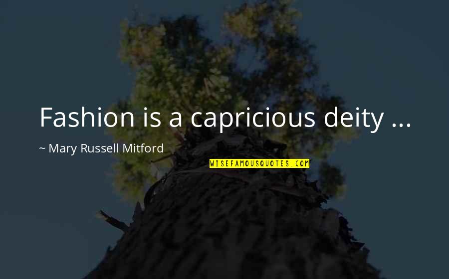 Insuficiente In English Quotes By Mary Russell Mitford: Fashion is a capricious deity ...