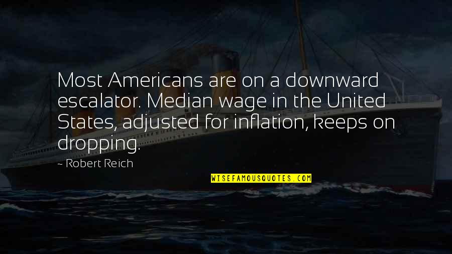 Insuficiente In English Quotes By Robert Reich: Most Americans are on a downward escalator. Median