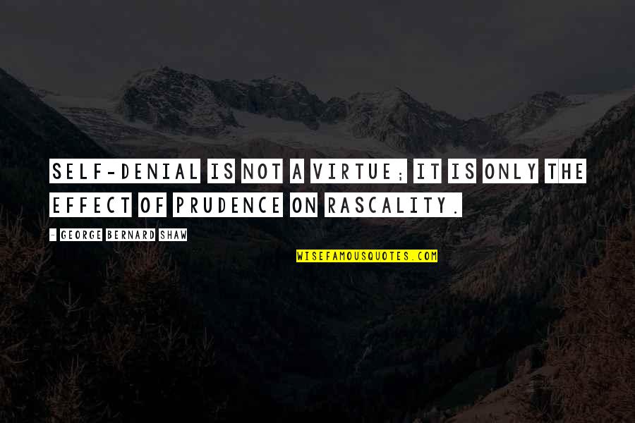 Insular Health Quotes By George Bernard Shaw: Self-denial is not a virtue; it is only Insular Health Quotes By George Bernard Shaw: Self-denial is not a virtue; it is only