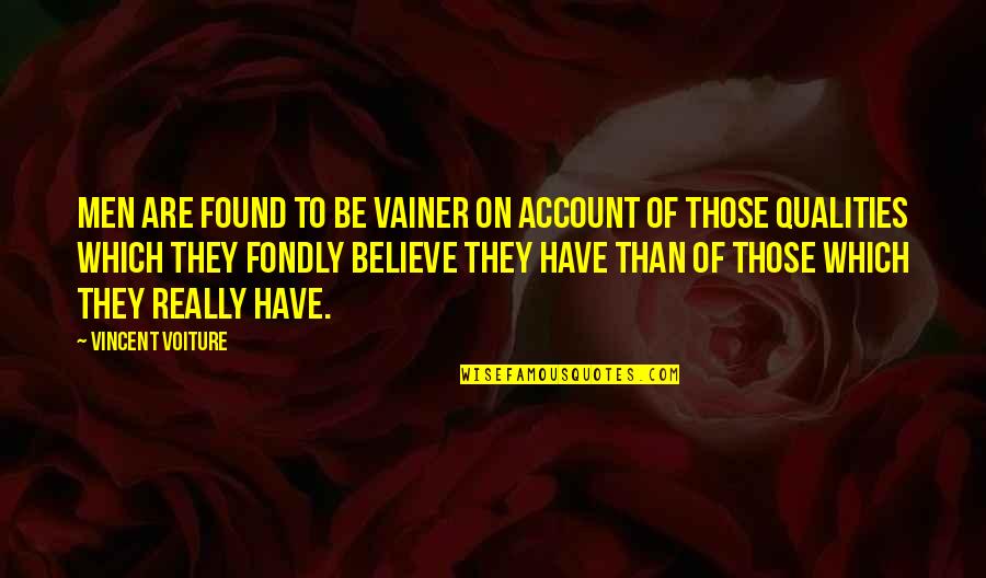 Insularity Book Quotes By Vincent Voiture: Men are found to be vainer on account