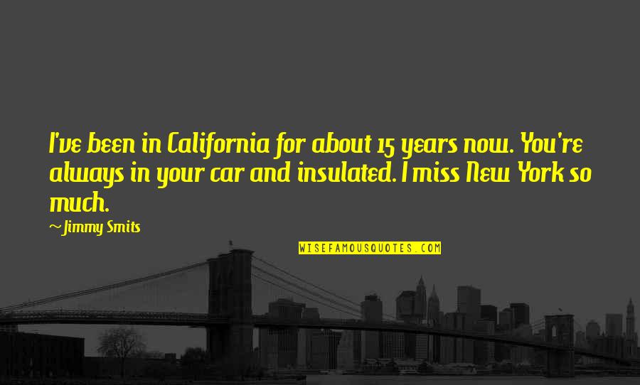 Insulated Quotes By Jimmy Smits: I've been in California for about 15 years