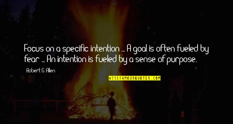 Insulated Quotes By Robert G. Allen: Focus on a specific intention ... A goal Insulated Quotes By Robert G. Allen: Focus on a specific intention ... A goal